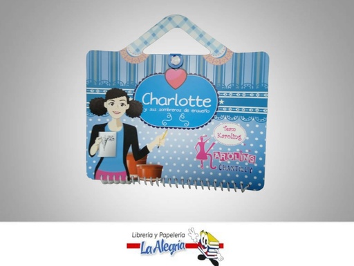 [9789807462600] CHARLOTTE Y SUS SOMBREROS DE ENSUENO  TEMATICA INFANTIL   EDITORIAL KAROLING CHANTILLY