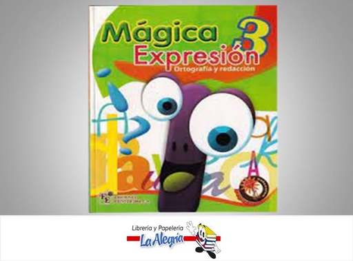 [9789807695022] MAGICA EXPRESION 3 ORTOGRAFIA Y REDACCION  TEMATICA ORTOGRAFIA Y REDACCION AUTOR HERNANDEZ MERCEDES EDITORIAL EDICIONES EDINTER 2004