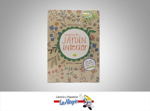 [9789807831000] CULTIVA TU JARDIN INTERIOR TEMATICA AUTOAYUDA AUTOR LOPEZ CORALIA EDITORIAL TRAZAS EDITORIAL