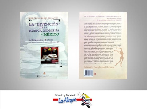 [9789871256167] LA INVENCION DE LA MUSICA INDIGENA  TEMATICA INVESTIGACION AUTOR ALONSO, MARINA EDITORIAL SB