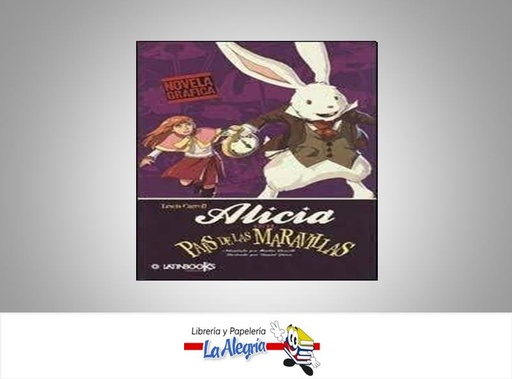 [9789974697676] ALICIA EN EL PAIS DE LAS MARAVILLAS  TEMATICA NOVELA ILUSTRADA AUTOR LEWIS CARROL EDITORIAL LATINBOOKS