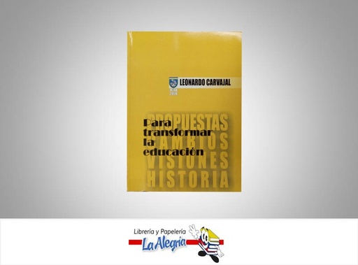 [9802442399] PARA TRANSFORMAR LA EDUCACION  TEMATICA EDUCACION AUTOR CARVAJAL LEONARDO EDITORIAL UCAB