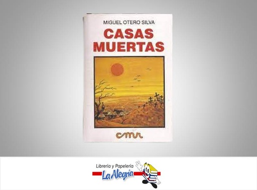 [CASM01] CASAS MUERTAS TEMATICA NOVELA AUTOR MIGUEL OTERO SILVA EDITORIAL OVEJA NEGRA