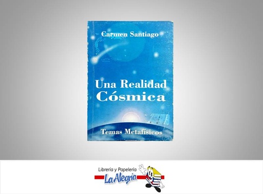 [COSMICA] UNA REALIDAD COSMICA TEMATICA ESOTERISMO AUTOR CARMEN SANTIAGO