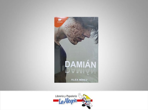 [DAMIAN01] DAMIAN  TEMATICA NOVELA DE TERRO AUTOR ALEX MIREZ EDITORIAL WATTPAD