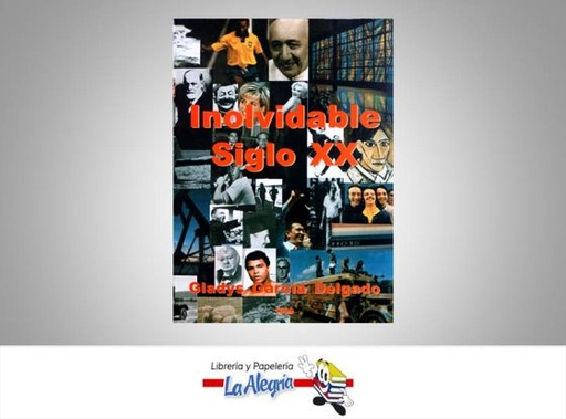 [ISXX01] INOLVIDABLE SIGLO XX  TEMATICA HISTORIA AUTOR LADYS GARCIA DELGADP  