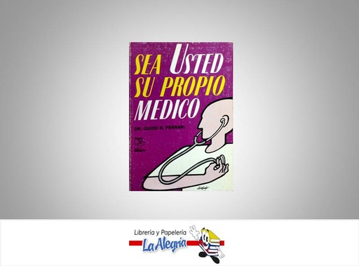 [SEAUP1] SEA USTED SU PROPIO MEDICO  TEMATICA SALUD AUTOR GUIDO R.FERRARI EDITORIAL PANAPO