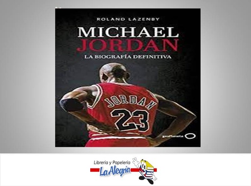 [9788408234548] MICHAEL JORDAN LA BIOGRAFIA DEFINITIVA  TEMATICA BIOGRAFIA AUTOR ROLAND LAZENBY EDITORIAL LITTLE BROWN AND COMPANY