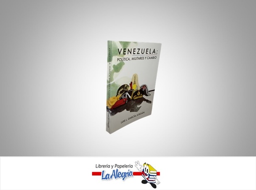 [9789801833352] VENEZUELA: POLITICA, MILITARES Y CAMBIO  TEMATICA ENSAYO AUTOR LUIS L GARCIA JORDAN, TECNIGRAFICA CARABOBO