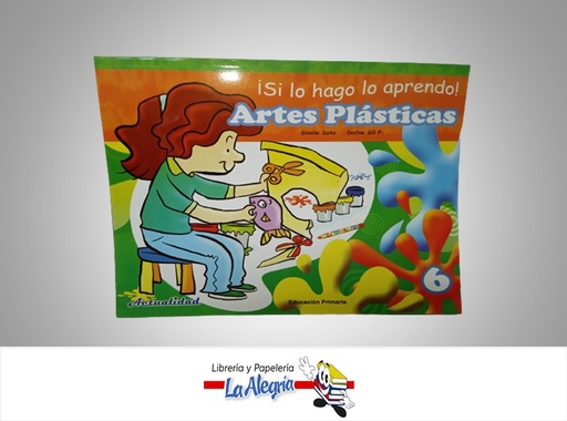 [9789803667382] SI LO HAGO LO APRENDO ARTES PLASTICAS 6 TEMATICA EDUCACION AUTOR SOTO, GISELA EDITORIAL ACTUALIDAD
