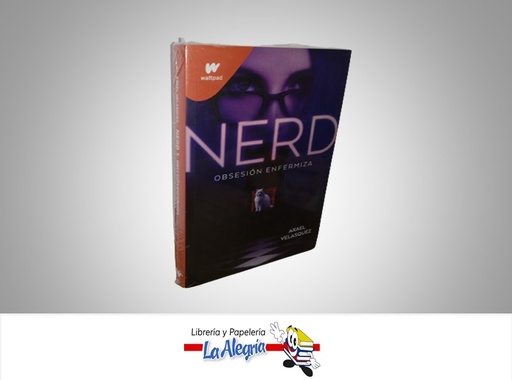 [9789585155503] NERD OBSESION ENFERMIZA TEMATICA NOVELA JUVENIL AUTOR AXAEL VELSQUEZ MARCA WATTPAD