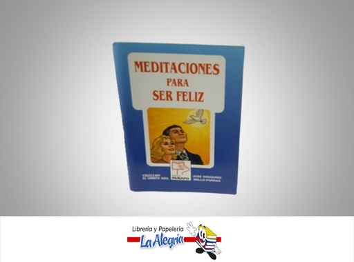 [9789802309924] MEDITACIONES PARA SER FELIZ TEMATICA ESOTERISMO AUTOR JOSE GREGORIO BELLO MARCA EDITORIAL PANAPO