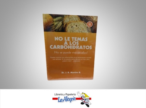 [9789801800330] NO LE TEMAS A LOS CARBOHIDRATOS TEMATICA SALUD AUTOR DR. J.R. MARTINS B. MARCA TECNI-CIENCIAS