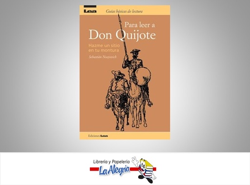 [9789872207908] PARA LEER DON QUIJOTE TEMATICA ENSAYO AUTOR SEBASTIAN NOEJOVICH MARCA EDICIONES LEA