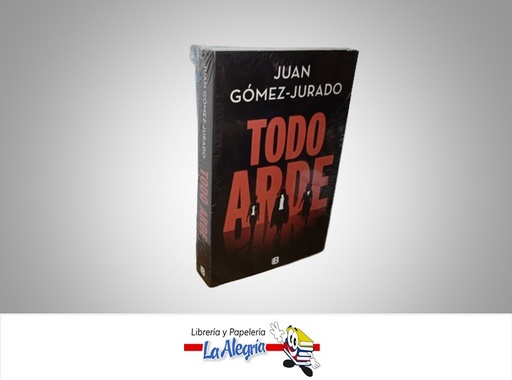 [9789585121812] TODO ARDE TEMATICA NOVELA AUTOR JUAN GOMEZ-JURADO MARCA PENGUIN LIBROS