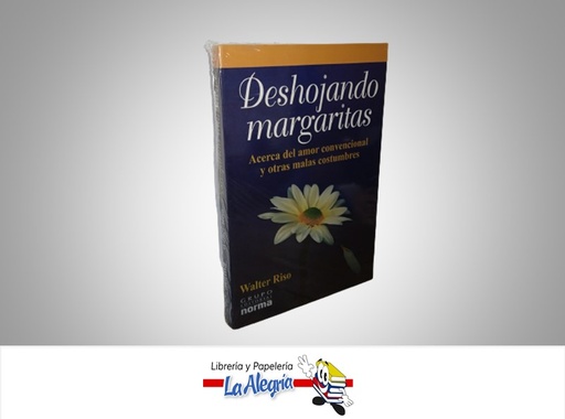 [7706894074495] DESHOJANDO MARGARITAS TEMATICA AUTOAYUDA AUTOR WALTER RISO MARCA GRUPO EDITORIAL NORMA