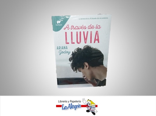 [9789585155640] A TRAVES DE LA LLUVIA TEMATICA NOVELA JUVENIL AUTOR ARIANA GODOY MARCA WATTPAD