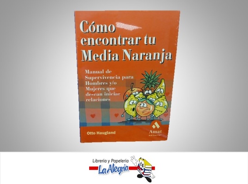 [9788497350006] COMO ENCONTRAR TU MEDIA NARANJA TEMATICA AUTOAYUDA AUTOR OTTO HAUGLAND MARCA AMAT EDITORIAL