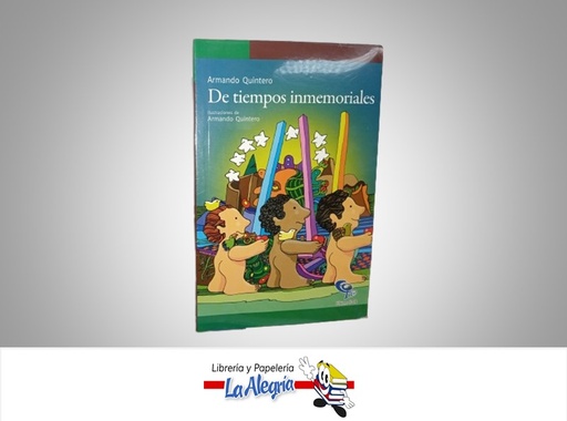 [9789802628407] DE TIEMPO INMEMORIABLES TEMATICA CUENTO AUTOR ARMANDO QUINTERO MARCA EDICIONES CO-BO