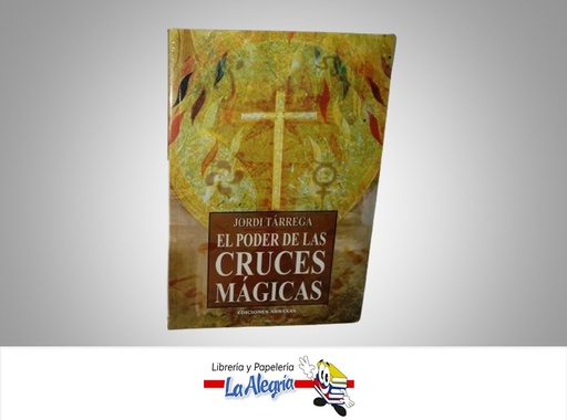 [9788496196865] EL PODER DE LAS CRUCES MAGICAS TEMATICA ESOTERISMO AUTOR JORDI TARREAGA MARCA EDICIONES ABRAXAS