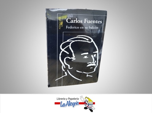 [7591524015432] FEDERICO EN SU BALCON TEMATICA NOVELA AUTOR CARLOS FUENTES MARCA ALFAGUARA