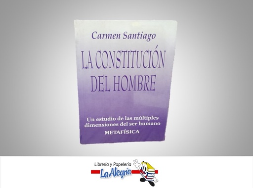 [AU009] LA CONSTITUCION DEL HOMBRE TEMATICA AUTOAYUDA AUTOR  CARMEN SANTIAGO MARCA C.S.G. EDICIONES