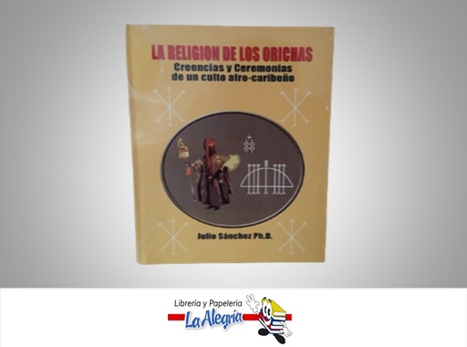[ST186] LA RELIGION DE LOS ORICHAS TEMATICA RELIGION AUTOR JULIO SANCHEZ  MARCA S/M