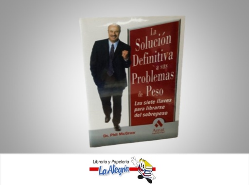 [9788497352468] LA SOLUCION DEFINITIVA A SUS PROBLEMAS DE SOBRE PESO TEMATICA SALUD AUTOR DR PHIL MCGRAW MARCA AMAT EDITORIAL