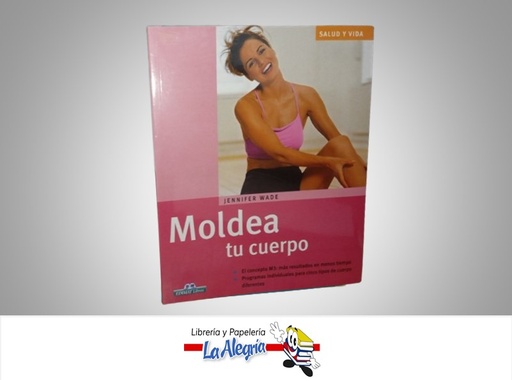 [9788497648196] MOLDEA TU CUERPO TEMATICA SALUD AUTOR JENNIFER WADE MARCA EDIMAT LIBROS