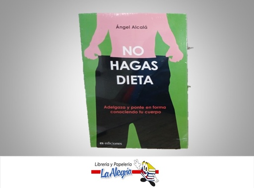 [9788492760015] NO HAGAS DIETA TEMATICA SALUD AUTOR ANGEL ALCALA MARCA ES EDICIONES