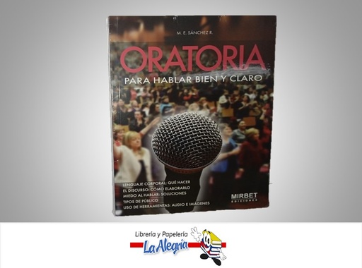 [9789972233937] ORATORIA PARA HABLAR BIEN Y CLARO TEMATICA ORATORIA AUTOR M.E. SANCHEZ R. MARCA MIRBET EDICIONES