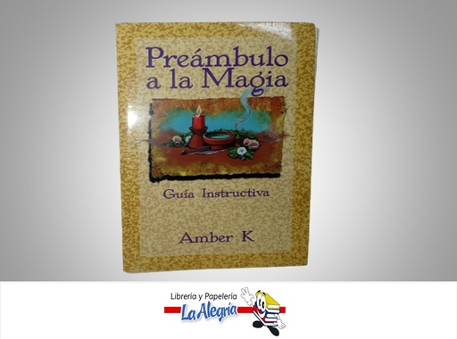 [9781567180190] PREAMBULO A LA MAGIA GUIA INSTRUCTIVA TEMATICA ESOTERISMO AUTOR AMBER K MARCA LLEWELLYN