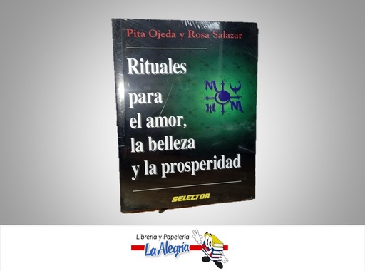 [9789706431455] RITUALES PARA EL AMOR LA BELLEZA Y LA PROPERIDAD TEMATICA ESOTERISMO AUTOR PITA OJEDA Y ROSA SALAZAR MARCA SELECTOR