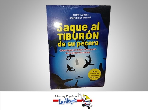[9789587570922] SAQUE EL TIBURON DE LA PECERA TEMATICA ECONOMIA Y FINANZAS AUTOR JAIME LOPERA/MARTA INES BERNAL MARCA INTERMEDIO