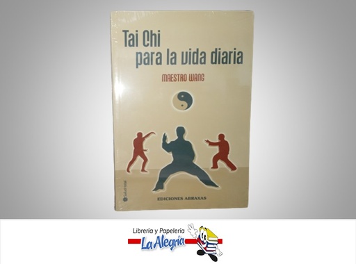 [9788496196834] TAI CHI PARA LA VIDA DIARIA TEMATICA SALUD AUTOR MAESTRO WANG  MARCA EDICIONES ABRAXAS