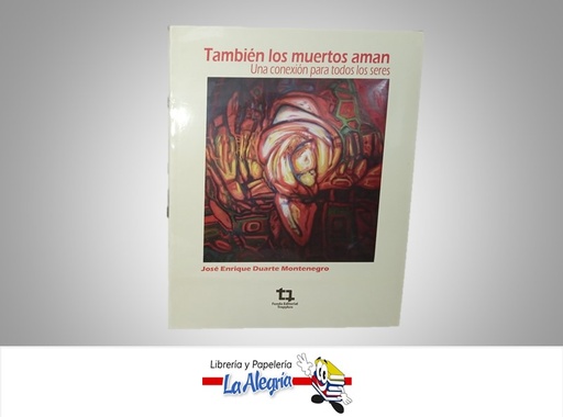 [AU423] TAMBIEN LOS MUERTOS AMAN TEMATICA ESOTERISMO AUTOR JOSE ENRIQUE DUARTE M. MARCA TROPYKOS