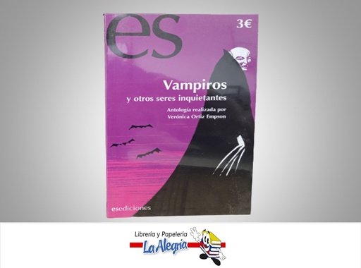 [9788493677350] VAMPIROS Y OTROS SERES INQUIETANTES TEMATICA ANTOLOGIA AUTOR VERONICA ORTIZ MARCA ESEDICIONES
