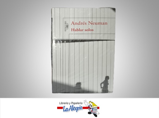 [7591524015029] HABLAR SOLOS TEMATICA NOVELA AUTOR ANDRES NEUMAN EDITORIAL ALFAGUARA