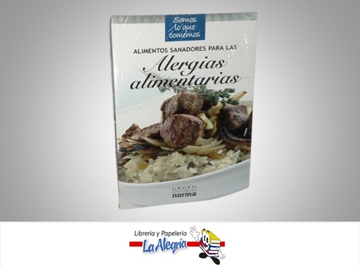 [9789580498407] ALIMENTOS SANADORES PARA LAS ALERGIAS ALIMENTARIAS TEMATICA SALUD AUTOR NORMA EDITORIAL NORMA