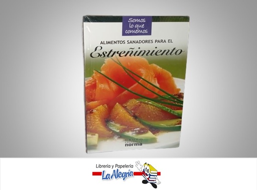 [9789580498377] ALIMENTOS SANADORES PARA EL ESTREÑIMIENTO TEMATICA SALUD AUTOR NORMA EDITORIAL NORMA