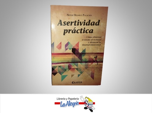 [9786074572469] ASERTIVIDAD PRACTICA TEMATICA PSICOLOGIA AUTOR NOEMI BEJARLE PALACIOS MARCA QUARZO