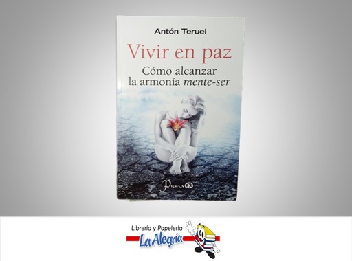 [9786074572223] VIVIR EN PAZ TEMATICA AUTOAYUDA AUTOR ANTON TERUEL MARCA PRANA