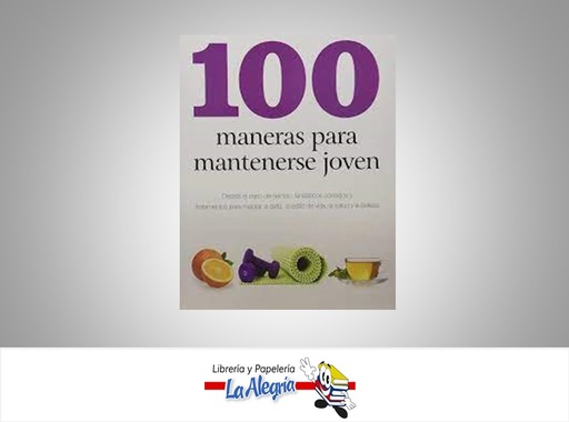 [9781445448725] 100 MANERAS PARA MANTENERSE JOVEN TEMATICA SALUD