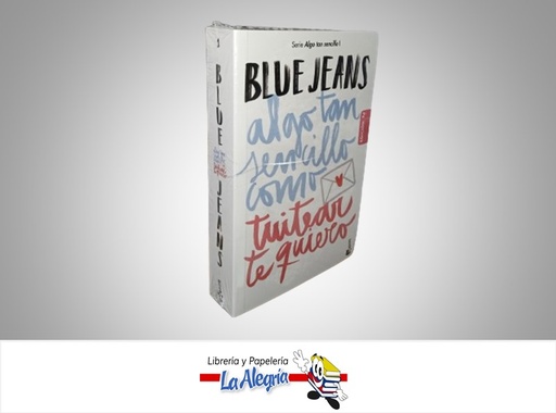 [9789584284761] ALGO TAN SENCILLO COMO TWITEAR TE QUIERO SERIE ALGO TAN SENCILLO I TEMATICA NOVELA JUVENIL AUTOR BLUE JEANS MARCA PLANETA