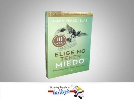[9786287570740] ELIGE NO TENER MIEDO TEMATICA AUTOAYUDA AUTOR GABY PEREZ ISLAS MARCA DIANA