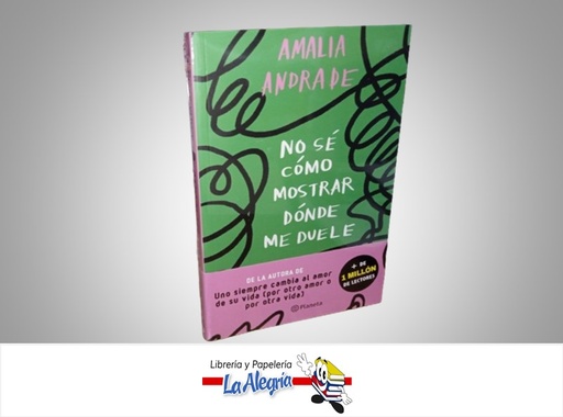 [9786287665057] NO SE COMO MOSTRAR DONDE ME DUELE TEMATICA ANTOLOGIA AUTOR AMALIA ANDRADE EDITORIAL PLANETA
