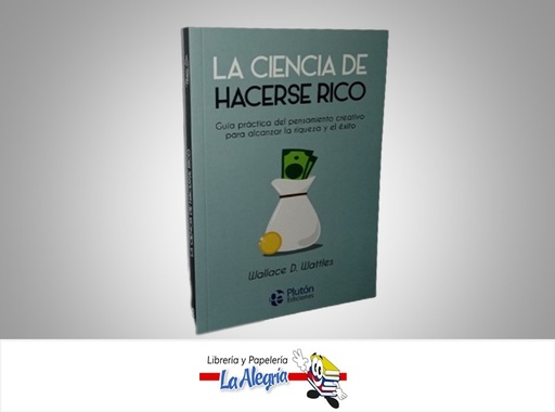 [9788419087683] LA CIENCIA DE HACERSE RICO TEMATICA ECONOMIA Y FINANZAS AUTOR WALLACE D. WATTLES MARCA PLUTON EDICIONES