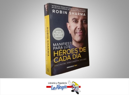 [9788466363891] MANIFIESTO PARA LOS HEROES DE CADA DIA TEMATICA AUTOAYUDA AUTOR ROBIN SHARMA MARCA DEBOLSILLO