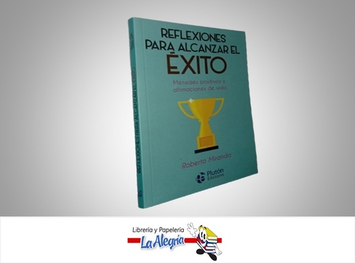 [9788417079765] REFLEXIONES PARA ALCANZAR EL EXITO TEMATICA AUTOAYUDA AUTOR ROBERTO MIRANDA MARCA PLUTON EDICIONES
