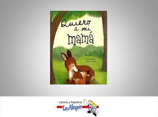 [9781472318046] QUIERO A MI MAMA TEMATICA CUENTO INFANTIL AUTOR DAVID BEDFORD/BRENNA VAUGHAN MARCA PARRAGON